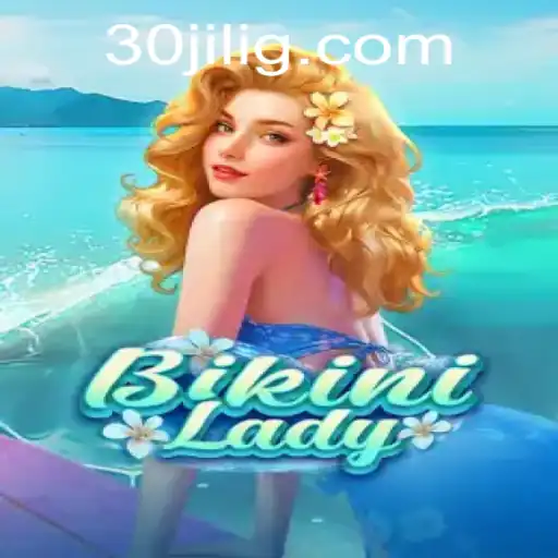 BikiniLady: A Dive Into the Exciting World of 30jili