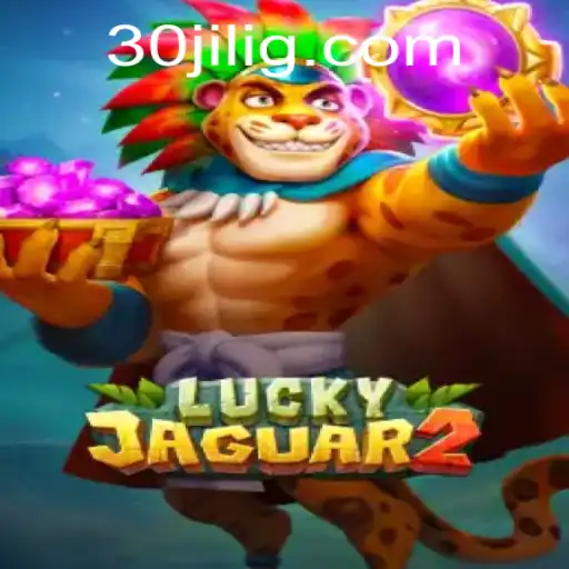 Discovering Luckyjaguar2: The Thrills of 30jili